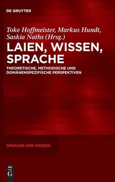 portada Laien, Wissen, Sprache: Theoretische, Methodische und Domã Â¤Nenspezifische Perspektiven (Sprache und Wissen (Suw)) (German Edition) [Hardcover ] (en Alemán)