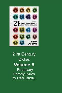 portada 21st Century Oldies, Volume 5: Broadway Parody Lyrics: What You Did Got Snubbed