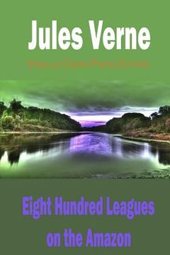 portada Eight Hundred Leagues on the Amazon (in English)