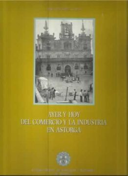portada Ayer y hoy del Comercio y la Industria en Astorga