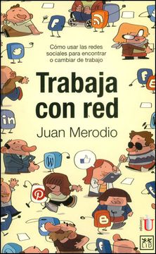 portada Trabaja con Red. Cómo Usar las Redes Sociales Para Encontrar o Cambiar de Trabajo (in Spanish)