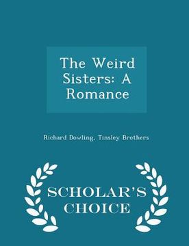 portada The Weird Sisters: A Romance - Scholar's Choice Edition (in English)