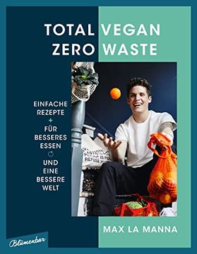 portada Total Vegan - Zero Waste: Einfache Rezepte Fã¼R Besseres Essen und Eine Bessere Welt (en Alemán)