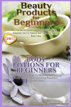 portada Beauty Products for Beginners & Body Lotions for Beginners (en Inglés)
