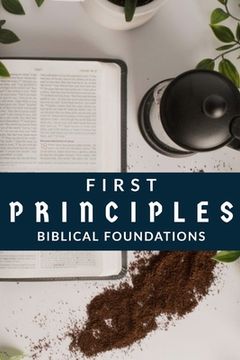 portada First Principles: Biblical Foundations (en Inglés)