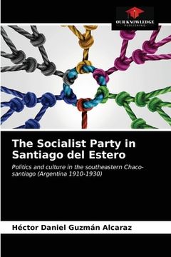 portada The Socialist Party in Santiago del Estero (in English)