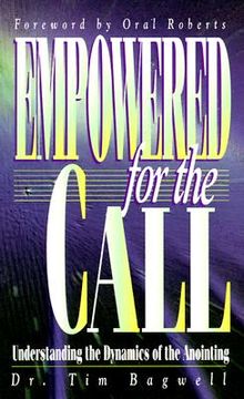 portada empowered for the call: understanding the dynamics of the anointing (en Inglés)