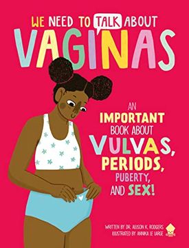 portada We Need to Talk About Vaginas: An Important Book About Vulvas, Periods, Puberty, and Sex! 