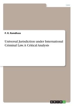 portada Universal Jurisdiction under International Criminal Law. A Critical Analysis (en Inglés)