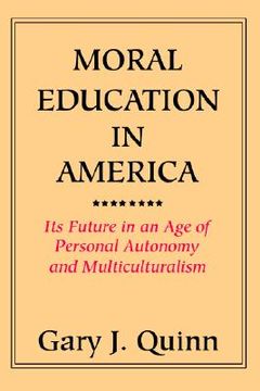 portada moral education in america: its future in an age of personal autonomy and multiculturalism (in English)