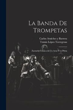 portada La Banda de Trompetas: Zarzuela Cómica en un Acto y en Prosa (in Spanish)
