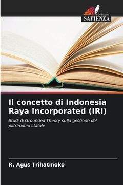 portada Il concetto di Indonesia Raya Incorporated (IRI) (en Italiano)