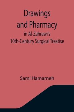 portada Drawings and Pharmacy in Al-Zahrawi's 10th-Century Surgical Treatise (en Inglés)