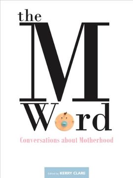 portada The m Word: Conversations About Motherhood (en Inglés)