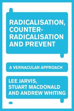 portada Radicalisation, Counter-Radicalisation, and Prevent: A Vernacular Approach (en Inglés)