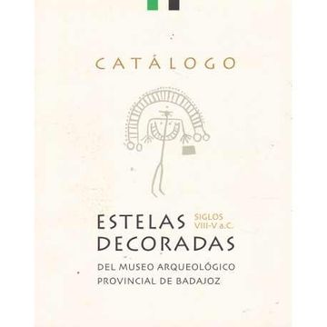 portada Catalogo Estelas Decoradas del Museo Arqueologico Provincial de Badajoz (Siglos Viii-V a. C. ). Exposicion