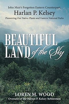 portada Beautiful Land of the Sky: John Muir's Forgotten Eastern Counterpart, Harlan p. Kelsey (en Inglés)