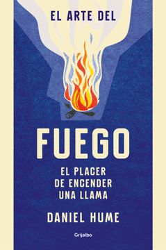 portada El Arte del Fuego: El Placer de Encender una Llama (in Spanish)