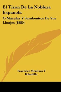 portada El Tizon de la Nobleza Espanola: O Maculas y Sambenitos de sus Linajes (1880)