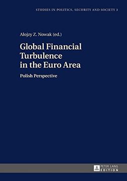 portada Global Financial Turbulence in the Euro Area: Polish Perspective (Studies in Politics, Security and Society) (en Inglés)