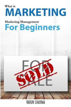 portada What is Marketing: marketing management for beginners: Step-by-step guide to the principles of marketing with focus on customer value, marketing ... customer satisfaction & customer loyalty.