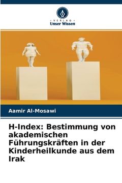 portada H-Index: Bestimmung von akademischen Führungskräften in der Kinderheilkunde aus dem Irak (en Alemán)