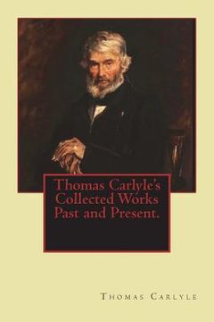 portada Thomas Carlyle's Collected Works Past and Present. (en Inglés)