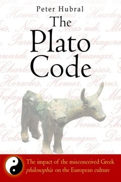 portada The Plato Code: The impact of the misconceived Greek philosophía on the European culture