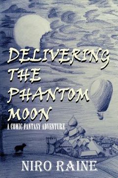 portada Delivering The Phantom Moon: A Comic Fantasy Adventure (en Inglés)