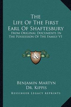 portada the life of the first earl of shaftesbury: from original documents in the possession of the family v1 (en Inglés)