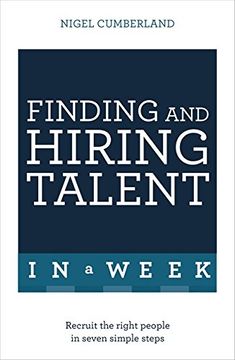 portada Finding and Hiring Talent in a Week: Talent Search, Recruitment, and Retention in Seven Simple Steps (en Inglés)