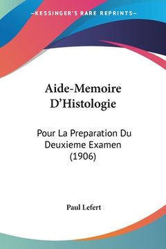portada Aide-Memoire D'Histologie: Pour La Preparation Du Deuxieme Examen (1906) (en Francés)