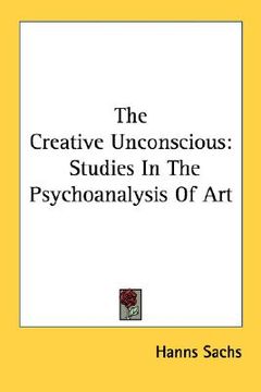 portada the creative unconscious: studies in the psychoanalysis of art (en Inglés)