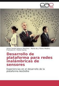 portada Desarrollo de plataforma para redes inalámbricas de sensores: Experiencias en el desarrollo de la plataforma AesSidhe (Spanish Edition)