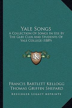 portada yale songs: a collection of songs in use by the glee club and students oa collection of songs in use by the glee club and students (in English)