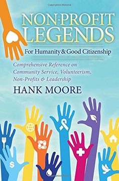 portada Non-Profit Legends: Comprehensive Reference on Community Service, Volunteerism, Non-Profits and Leadership for Humanity and Good Citizensh