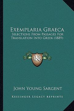 portada exemplaria graeca: selections from passages for translation into greek (1889) (in English)