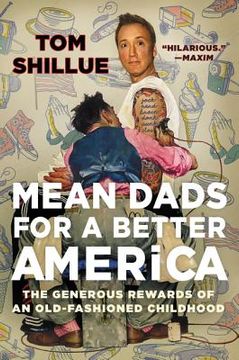 portada Mean Dads for a Better America: The Generous Rewards of an Old-Fashioned Childhood (in English)