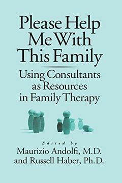 portada Please Help me With This Family: Using Consultants as Resources in Family Therapy
