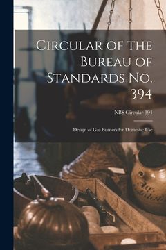 portada Circular of the Bureau of Standards No. 394: Design of Gas Burners for Domestic Use; NBS Circular 394