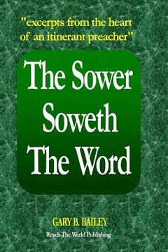 portada The Sower Soweth the Word: Excerpts from the Heart of an Itinerant Preacher (en Inglés)