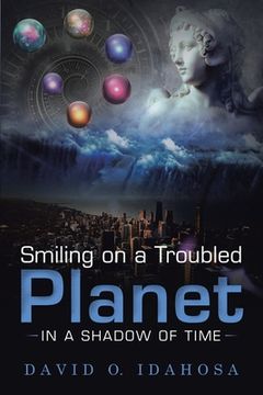 portada Smiling on a Troubled Planet: In a Shadow of the Time (en Inglés)