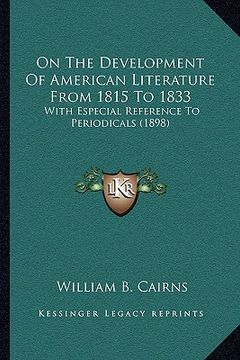portada on the development of american literature from 1815 to 1833: with especial reference to periodicals (1898) (in English)
