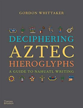 portada Deciphering Aztec Hieroglyphs: A Guide to Nahuatl Writing (en Inglés)