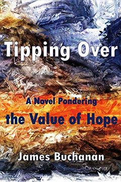 portada Tipping Over: A Novel Pondering the Value of Hope (en Inglés)