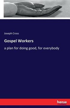 portada Gospel Workers: a plan for doing good, for everybody (en Inglés)