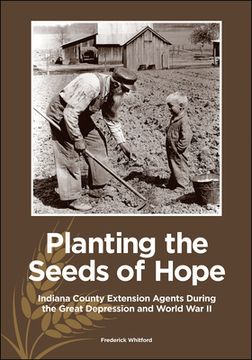 portada Planting the Seeds of Hope: Indiana County Extension Agents During the Great Depression and World War II (in English)