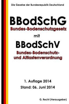 portada Bundes-Bodenschutzgesetz mit Bundes-Bodenschutz- und Altlastenverordnung (en Alemán)