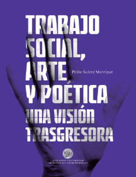 portada Trabajo Social, Arte y Poética: Una visión trasgresora (in Spanish)