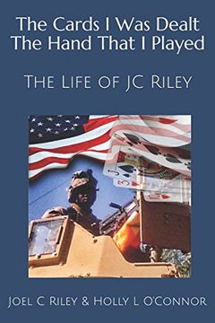 portada The Cards i was Dealt the Hand That i Played: The Life of jc Riley (en Inglés)